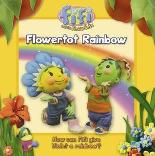 Flowertot Rainbow: Read To Me Storybook (Fifi And The Flowertots)