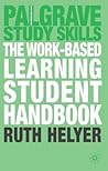 The Work-Based Learning Student Handbook (Palgrave Study Skills) The Work-Based Learning Student Handbook (Palgrave Study Skills)