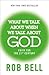 What We Talk About When We Talk About God