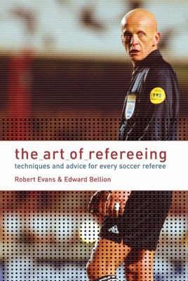 The Art of Refereeing : Techniques and Advice for Every Soccer Referee