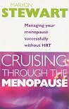 Cruising Through the Menopause : Managing Your Menopause Successfully Without Hrt Cruising Through the Menopause : Managing Your Menopause Successfully Without Hrt