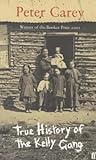 True History of the Kelly Gang by Peter Carey