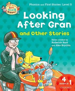 Looking After Gran and Other Stories (Oxford Reading Tree Read With Biff Chip & Kipper: Level 5 Phonics and First Stories)