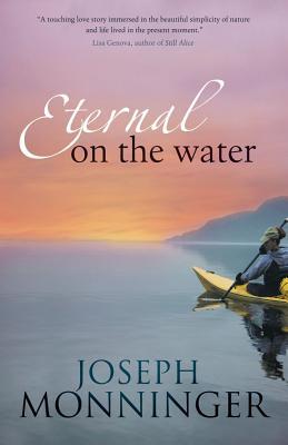 Eternal On The Water By Joseph Monninger