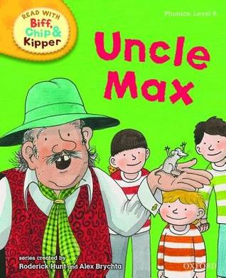 Uncle Max (Read with Biff, Chip and Kipper: Phonics, Level 6) (Read with Biff, Chip & Kipper. Phonics. Level 6)
