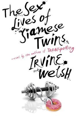 The Sex Lives of Siamese Twins: A Novel