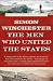 The Men Who United the States: The Amazing Stories of the Explorers, Inventors and Mavericks Who Made America