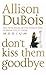 Don't Kiss Them Goodbye by Allison DuBois