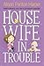 Housewife in Trouble by Alison Penton Harper
