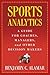 Sports Analytics: A Guide for Coaches, Managers, and Other Decision Makers