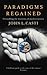 Paradigms Regained by John L. Casti Paradigms Regained by John L. Casti