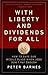 With Liberty and Dividends for All: How to Save Our Middle Class When Jobs Don't Pay Enough