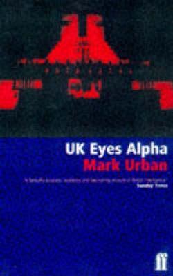 Uk Eyes Alpha : Inside Story of British Intelligence (Paperback)