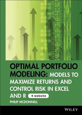 Optimal Portfolio Modeling, CD-ROM includes Models Using Excel and R: Models to Maximize Returns and Control Risk in Excel and R (Wiley Trading)