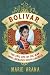 Bolivar : the Epic Life of the Man who Liberated South America