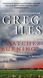 Natchez Burning by Greg Iles