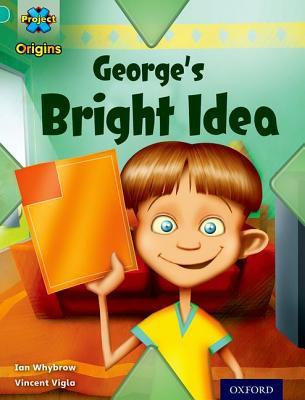 Project X Origins: Turquoise Book Band, Oxford Level 7: Discovery: George's Bright Idea (Project X Origins)