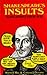 Shakespeare's insults by William Shakespeare Shakespeare's insults by William Shakespeare