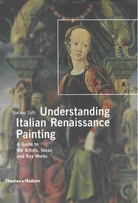 Understanding Italian Renaissance Painting: A Guide to Artists et (Paperback)