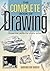 The Complete Book of Drawing : Essential Skills for Every Artist