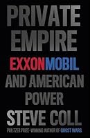 Private Empire: Exxonmobil and American Power