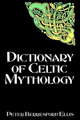 Dictionary of Celtic Mythology (Celtic Interest)