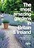 The Most Amazing Gardens in Britain and Ireland: A Guide to the Most Magnificent and Memorable Gardens