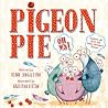 Pigeon Pie, Oh My! by Debbie Singleton Pigeon Pie, Oh My! by Debbie Singleton