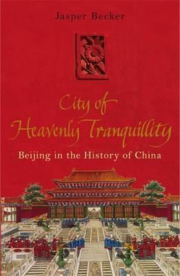 The City of Heavenly Tranquillity: Beijing in the History of China (Hardcover)