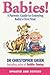 Babies! : A Parent's Guide ...