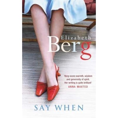 Say When by Elizabeth Berg — Reviews, Discussion, Bookclubs, Lists