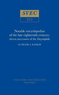 Notable encyclopedias of the late eighteenth century: eleven successors of the Encyclopédie (Oxford University Studies in the Enlightenment 1994)