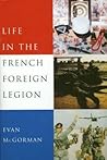 Life in the French Foreign Legion by Evan McGorman