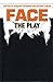Face: The Play