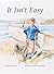 It Isn't Easy by Margaret Connolly
