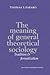 The Meaning of General Theoretical Sociology: Tradition and Formalization (American Sociological Association Rose Monographs)