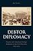 Debtor Diplomacy by Jay Sexton