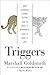 Triggers: Creating Behavior That Lasts--Becoming the Person You Want to Be