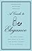 A Guide to Elegance by Geneviève Antoine Dariaux