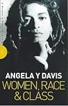 Women, Race and Class by Angela Y. Davis