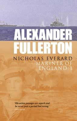 NICHOLAS EVERARD: "THE BLOODING OF THE GUNS", "SIXTY MINUTES FOR ST.GEORGE", "PATROL TO THE GOLDEN HORN" V.1: MARINER OF ENGLAND: "THE BLOODING OF THE ... "PATROL TO THE GOLDEN HORN" VOL 1