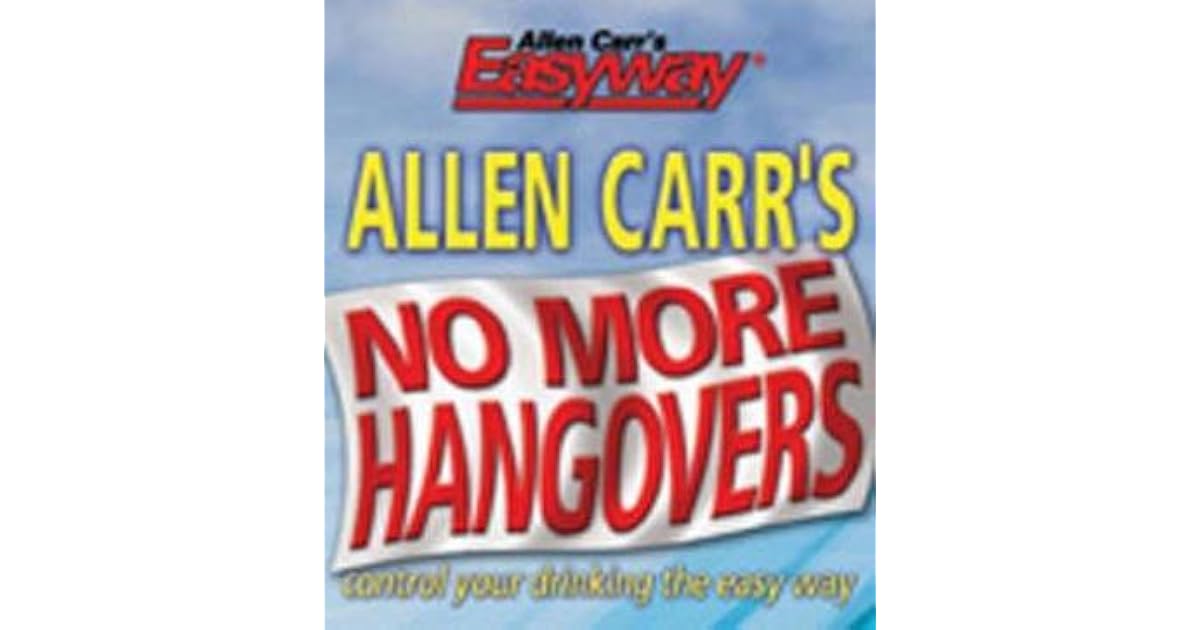 Allen Carr's No More Hangovers Alcohol The Easyway Solution by Allen