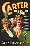 Carter Beats the Devil by Glen David Gold
