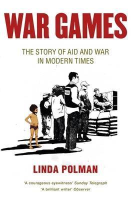 War Games: The Story Of Aid And War In Modern Times (Paperback)