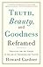 Truth, Beauty, and Goodness Reframed: Educating for the Virtues in the Age of Truthiness and Twitter