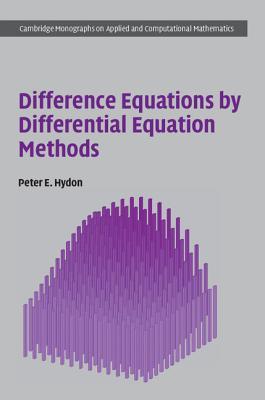 Difference Equations by Differential Equation Methods (Cambridge Monographs on Applied and Computational Mathematics, Series Number 27)