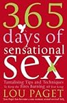 365 Days of Sensational Sex : Tantalising Tips and Techniques to Keep the Fires Burning All Year Long