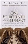 ONE FOURTEENTH OF AN ELEPHANT - A memoir of life and death on the Burma - Thailand Railway
