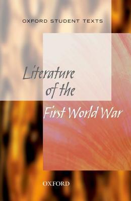 Oxford Student Texts: Literature of the First World War (New Oxford Student Texts)