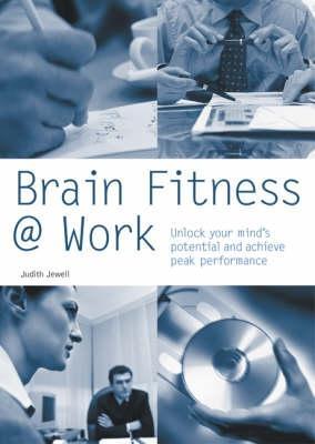 Brain Fitness at Work : Unlock Your Mind's Potential and Achieve Peak Performance